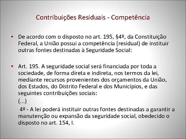 Contribuições Residuais - Competência • De acordo com o disposto no art. 195, §