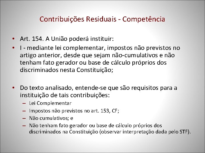 Contribuições Residuais - Competência • Art. 154. A União poderá instituir: • I -