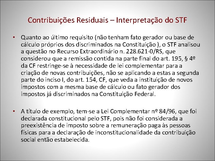 Contribuições Residuais – Interpretação do STF • Quanto ao último requisito (não tenham fato