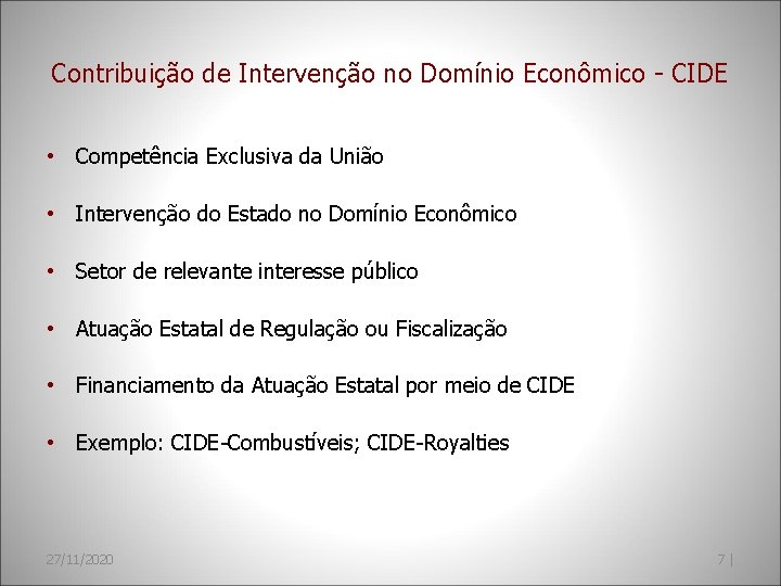 Contribuição de Intervenção no Domínio Econômico - CIDE • Competência Exclusiva da União •
