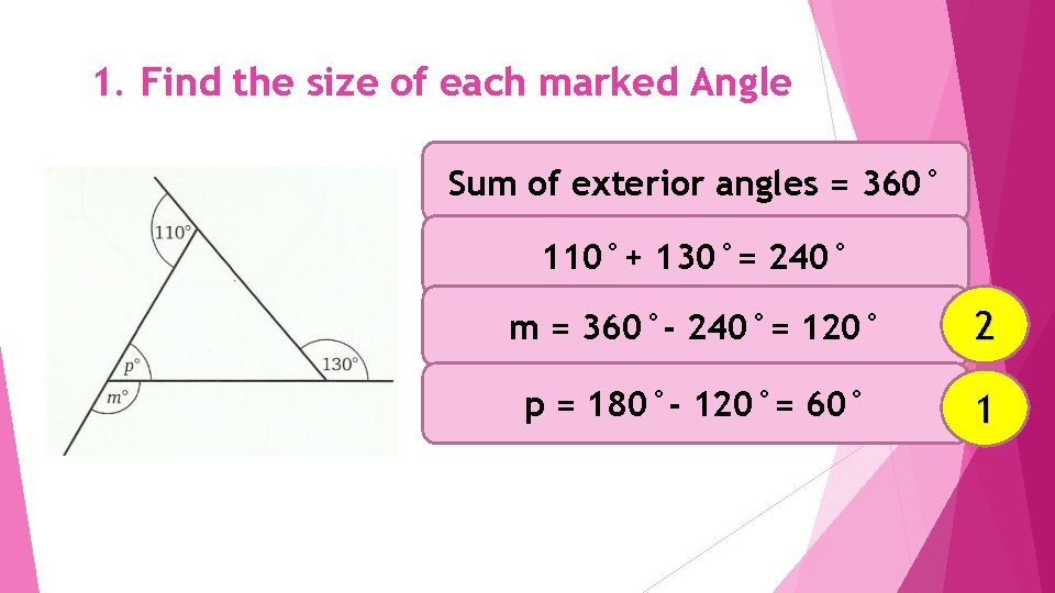 1. Find the size of each marked Angle Sum of exterior angles = 360°