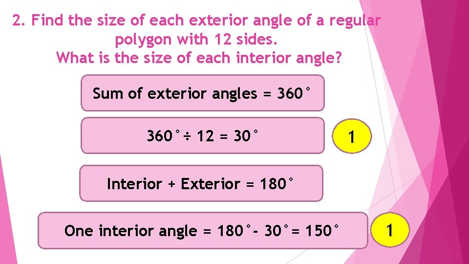 2. Find the size of each exterior angle of a regular polygon with 12