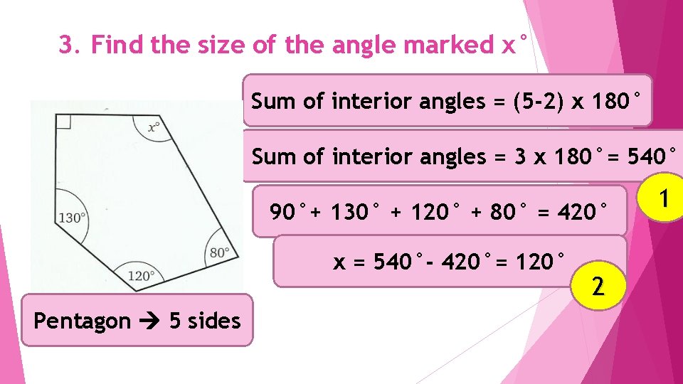 3. Find the size of the angle marked x° Sum of interior angles =