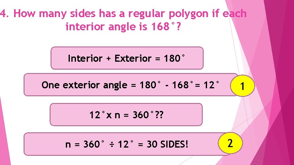 4. How many sides has a regular polygon if each interior angle is 168°?