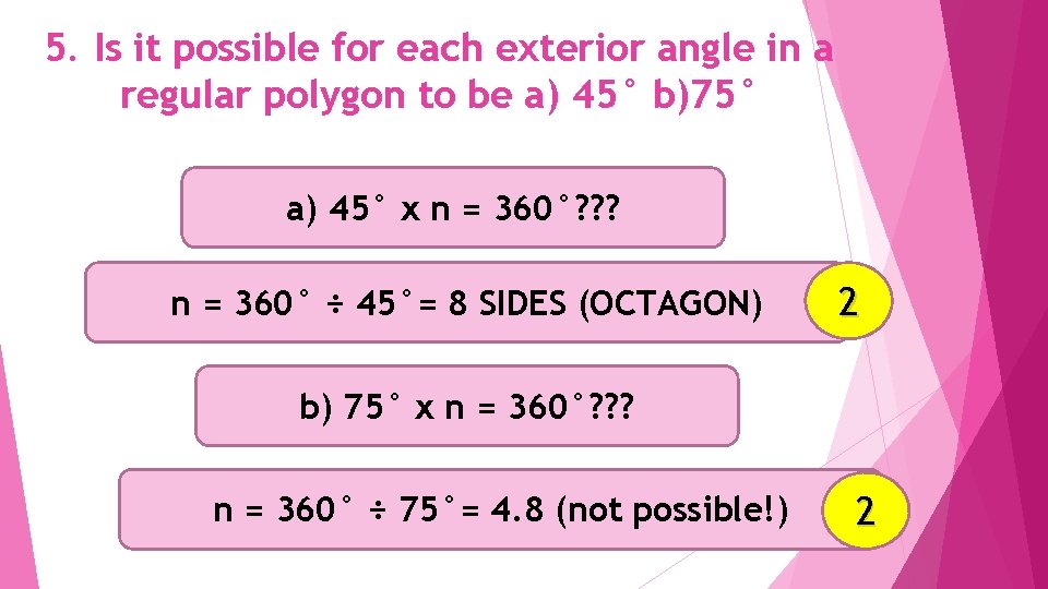 5. Is it possible for each exterior angle in a regular polygon to be