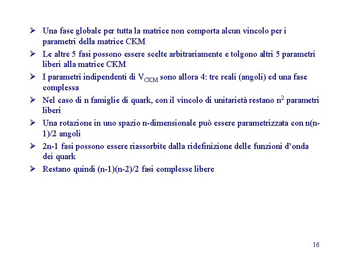Ø Una fase globale per tutta la matrice non comporta alcun vincolo per i Ø Una fase globale per tutta la matrice non comporta alcun vincolo per i