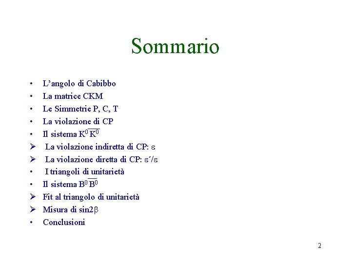 Sommario • • • Ø Ø • L’angolo di Cabibbo La matrice CKM Le Sommario • • • Ø Ø • L’angolo di Cabibbo La matrice CKM Le