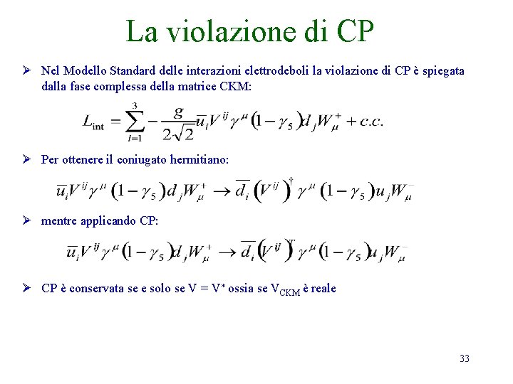 La violazione di CP Ø Nel Modello Standard delle interazioni elettrodeboli la violazione di La violazione di CP Ø Nel Modello Standard delle interazioni elettrodeboli la violazione di