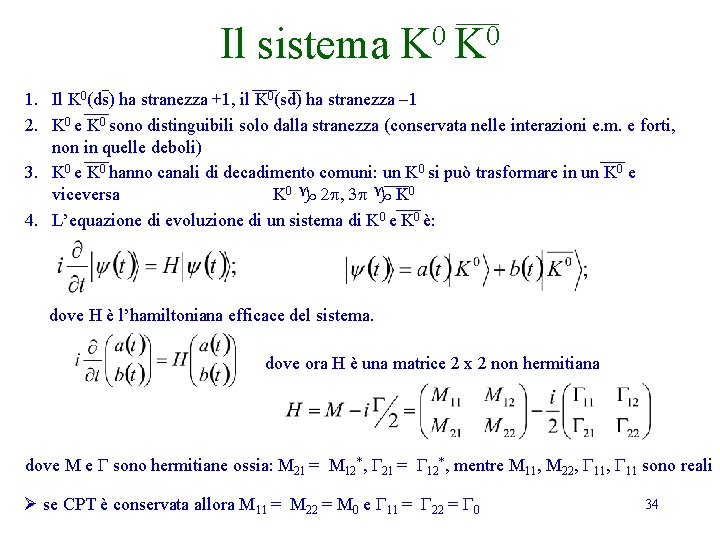Il sistema K 0 1. Il K 0(ds) ha stranezza +1, il K 0(sd) Il sistema K 0 1. Il K 0(ds) ha stranezza +1, il K 0(sd)