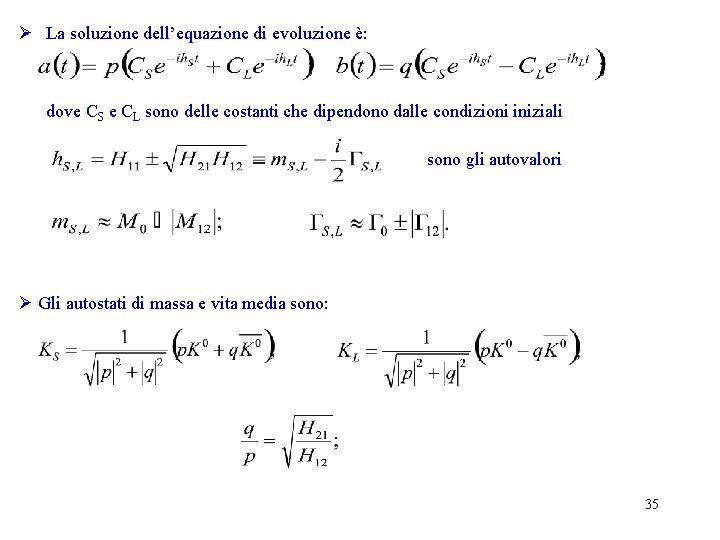 Ø La soluzione dell’equazione di evoluzione è: dove CS e CL sono delle costanti Ø La soluzione dell’equazione di evoluzione è: dove CS e CL sono delle costanti