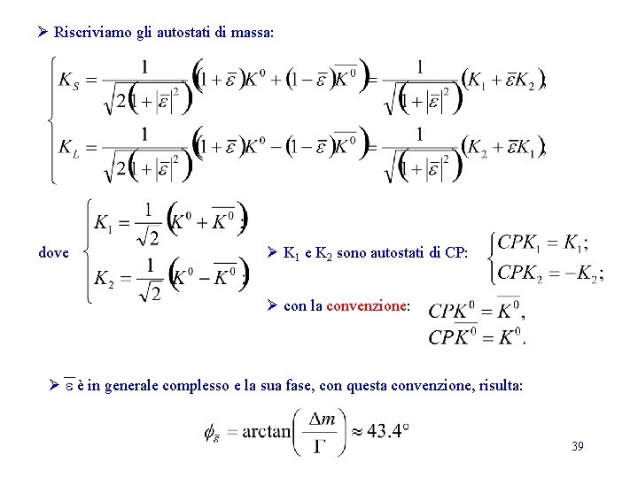Ø Riscriviamo gli autostati di massa: dove Ø K 1 e K 2 sono Ø Riscriviamo gli autostati di massa: dove Ø K 1 e K 2 sono