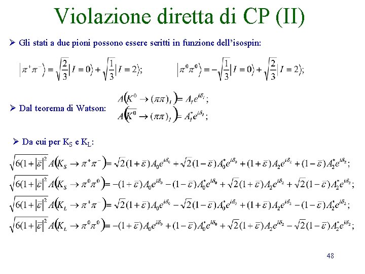 Violazione diretta di CP (II) Ø Gli stati a due pioni possono essere scritti Violazione diretta di CP (II) Ø Gli stati a due pioni possono essere scritti