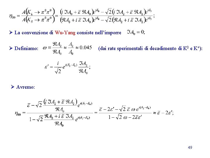 Ø La convenzione di Wu-Yang consiste nell’imporre Ø Definiamo: (dai rate sperimentali di decadimento Ø La convenzione di Wu-Yang consiste nell’imporre Ø Definiamo: (dai rate sperimentali di decadimento