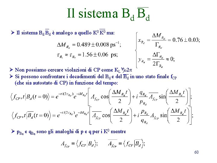 Il sistema Bd Bd Ø Il sistema Bd Bd è analogo a quello K Il sistema Bd Bd Ø Il sistema Bd Bd è analogo a quello K