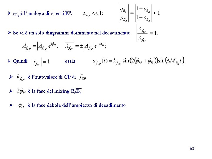 Ø e. Bd è l’analogo di e per i K 0: Ø Se vi Ø e. Bd è l’analogo di e per i K 0: Ø Se vi