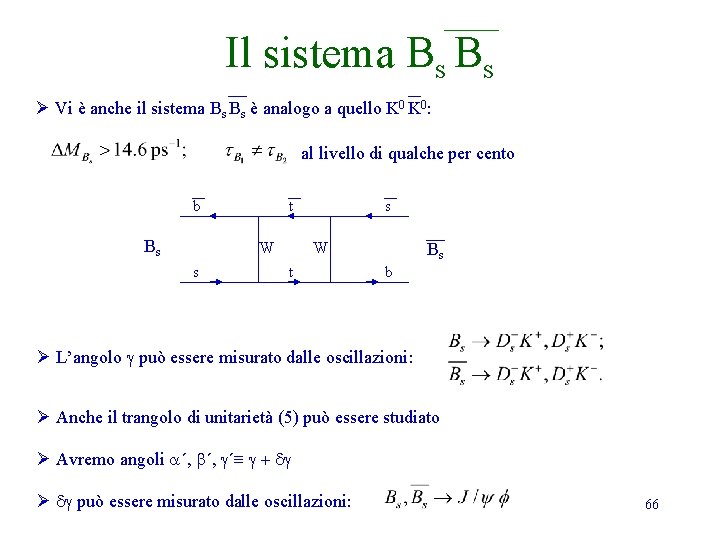 Il sistema Bs Bs Ø Vi è anche il sistema Bs Bs è analogo Il sistema Bs Bs Ø Vi è anche il sistema Bs Bs è analogo
