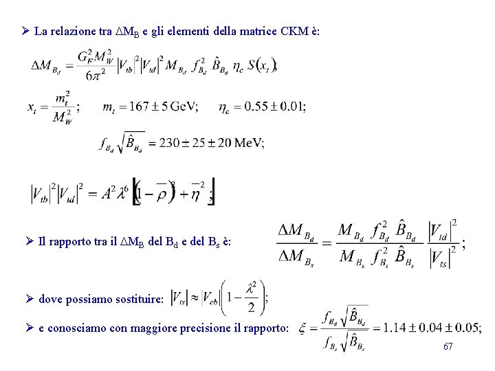 Ø La relazione tra DMB e gli elementi della matrice CKM è: Ø Il Ø La relazione tra DMB e gli elementi della matrice CKM è: Ø Il