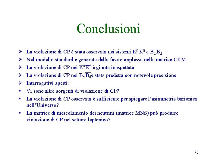 Conclusioni Ø Ø Ø § § § La violazione di CP è stata osservata Conclusioni Ø Ø Ø § § § La violazione di CP è stata osservata