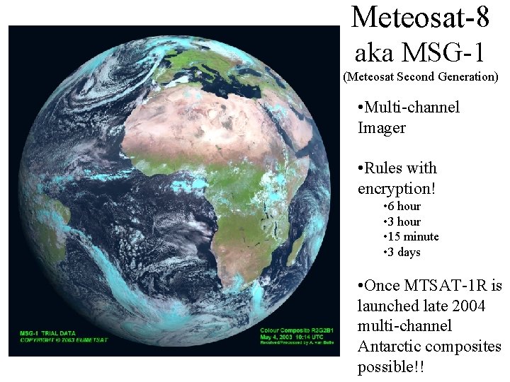 Meteosat-8 aka MSG-1 (Meteosat Second Generation) • Multi-channel Imager • Rules with encryption! •