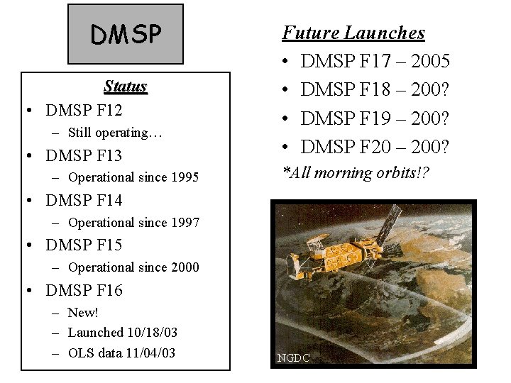 DMSP Status • DMSP F 12 – Still operating… • DMSP F 13 –