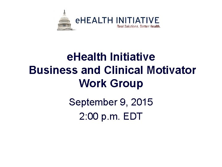 e. Health Initiative Business and Clinical Motivator Work Group September 9, 2015 2: 00
