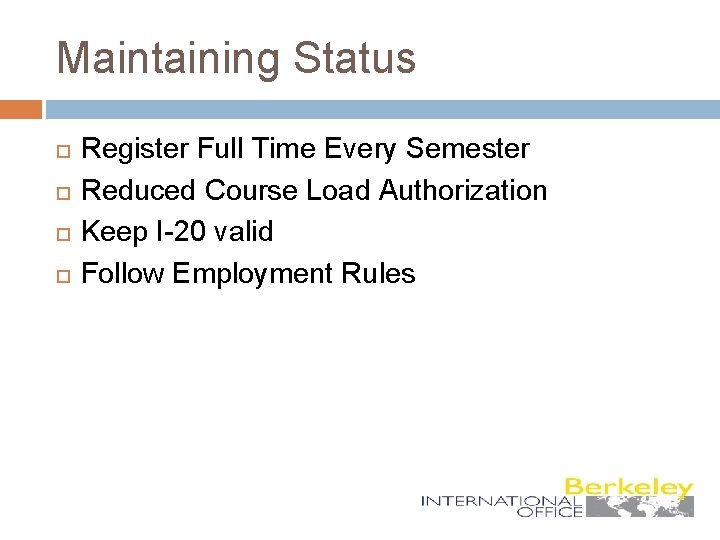 Maintaining Status Register Full Time Every Semester Reduced Course Load Authorization Keep I-20 valid
