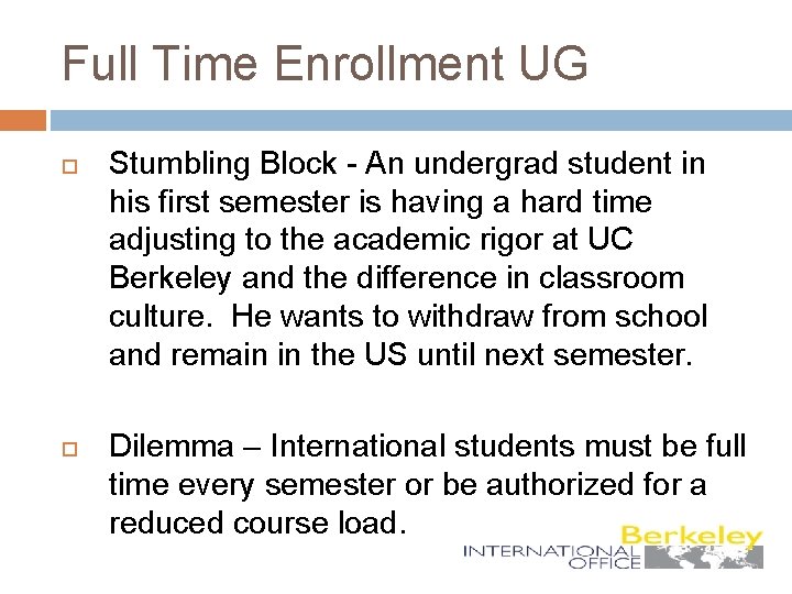 Full Time Enrollment UG Stumbling Block - An undergrad student in his first semester