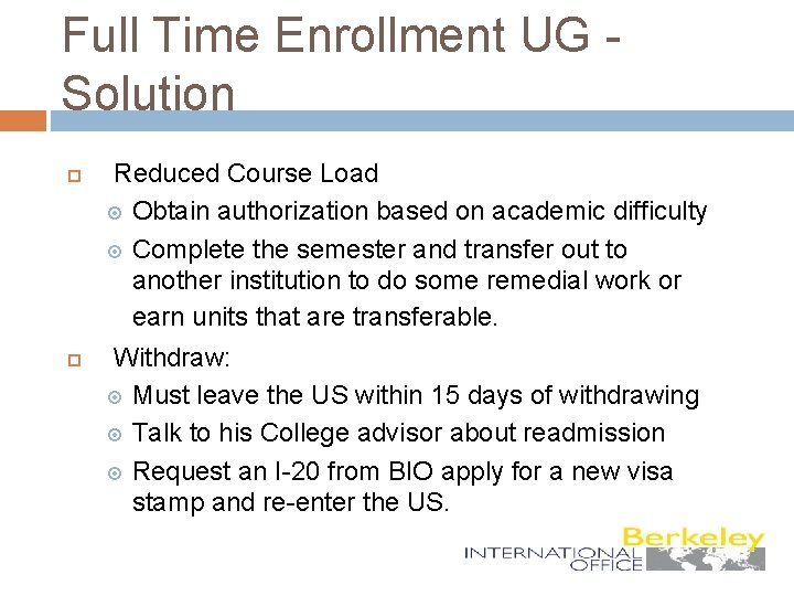 Full Time Enrollment UG Solution Reduced Course Load Obtain authorization based on academic difficulty