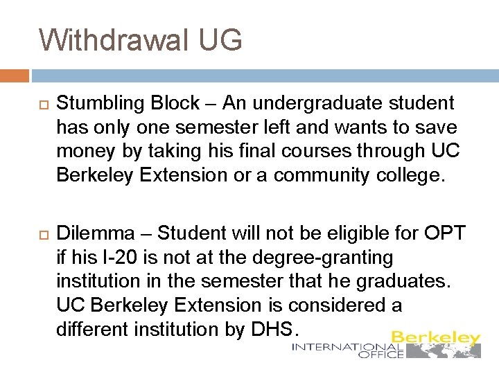 Withdrawal UG Stumbling Block – An undergraduate student has only one semester left and