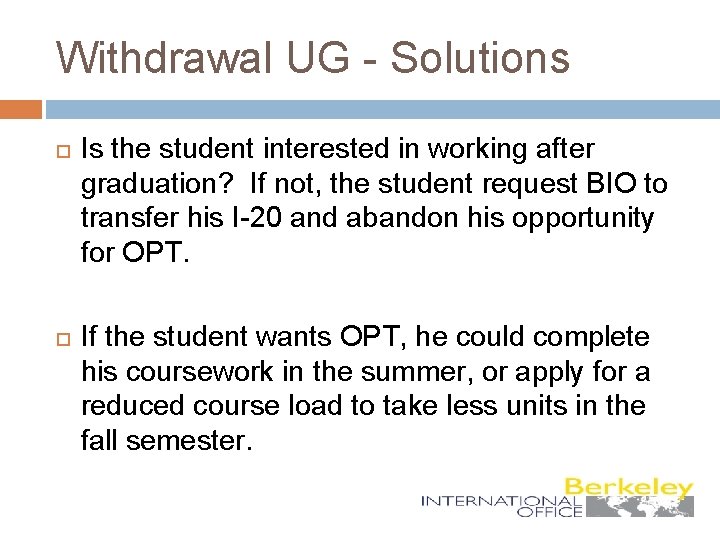 Withdrawal UG - Solutions Is the student interested in working after graduation? If not,