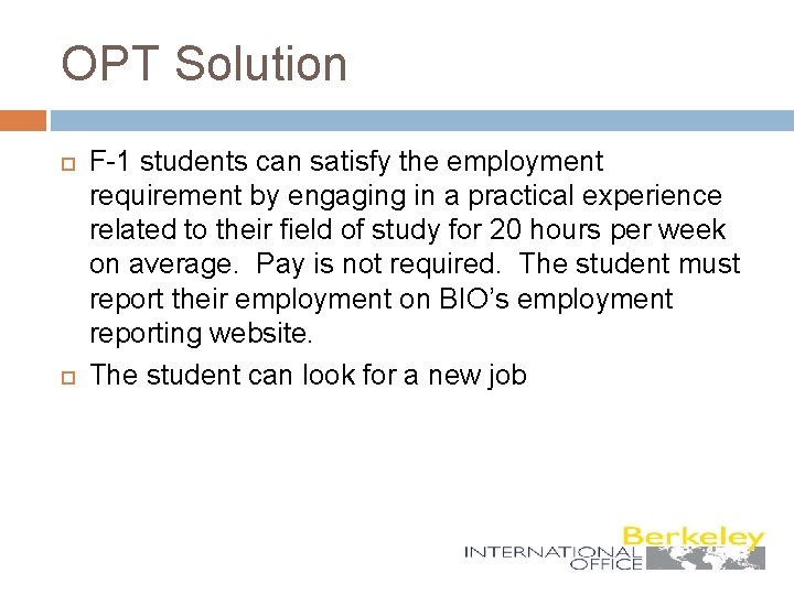 OPT Solution F-1 students can satisfy the employment requirement by engaging in a practical
