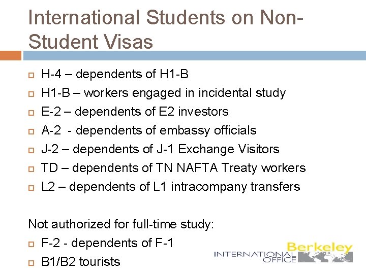 International Students on Non. Student Visas H-4 – dependents of H 1 -B –