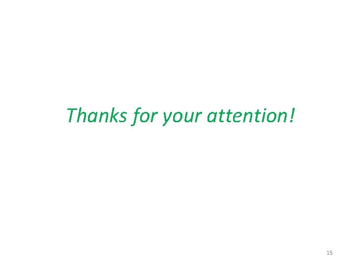 Thanks for your attention! 15 