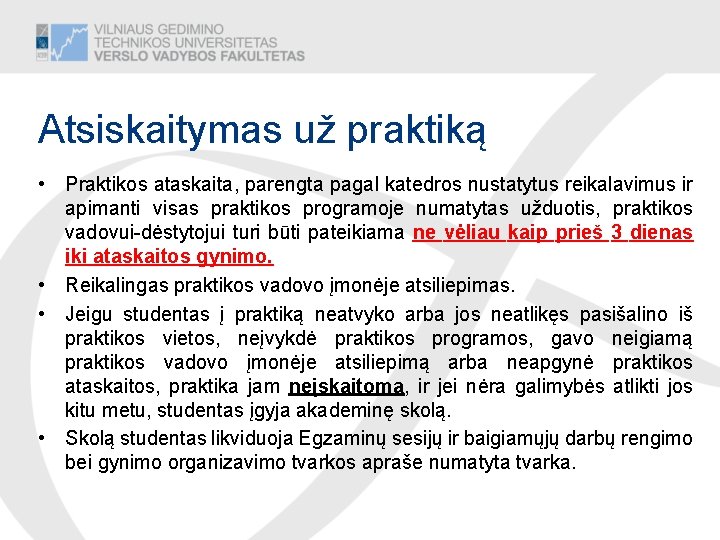 Atsiskaitymas už praktiką • Praktikos ataskaita, parengta pagal katedros nustatytus reikalavimus ir apimanti visas