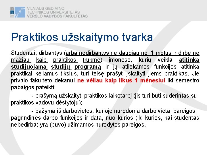 Praktikos užskaitymo tvarka Studentai, dirbantys (arba nedirbantys ne daugiau nei 1 metus ir dirbę