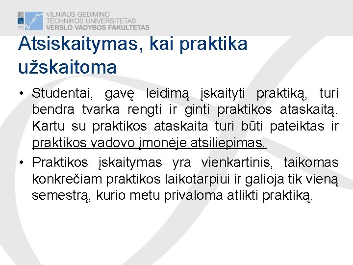 Atsiskaitymas, kai praktika užskaitoma • Studentai, gavę leidimą įskaityti praktiką, turi bendra tvarka rengti