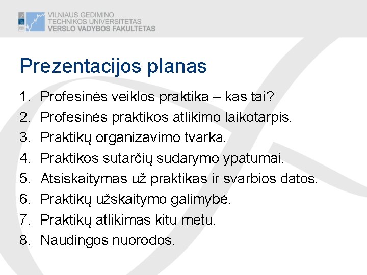 Prezentacijos planas 1. 2. 3. 4. 5. 6. 7. 8. Profesinės veiklos praktika –