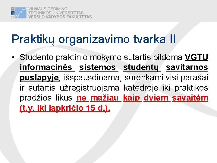 Praktikų organizavimo tvarka II • Studento praktinio mokymo sutartis pildoma VGTU informacinės sistemos studentų