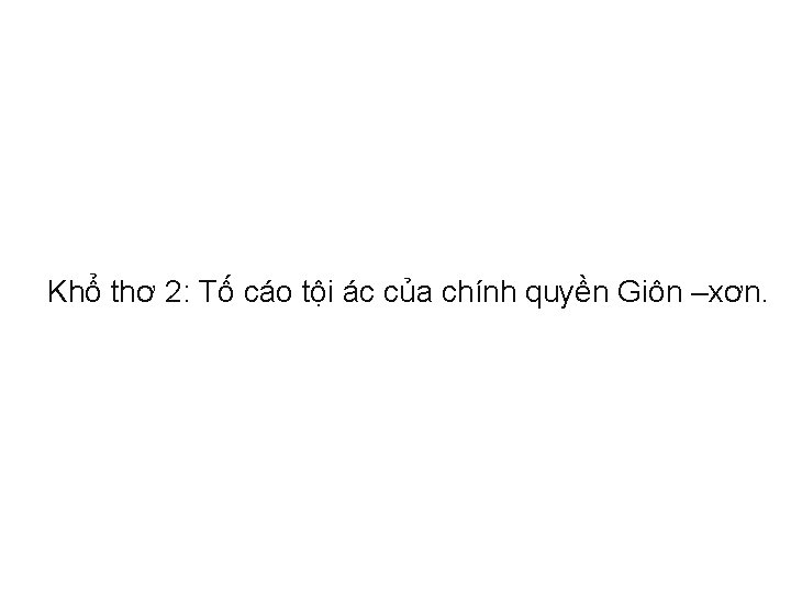 Khổ thơ 2: Tố cáo tội ác của chính quyền Giôn –xơn. 