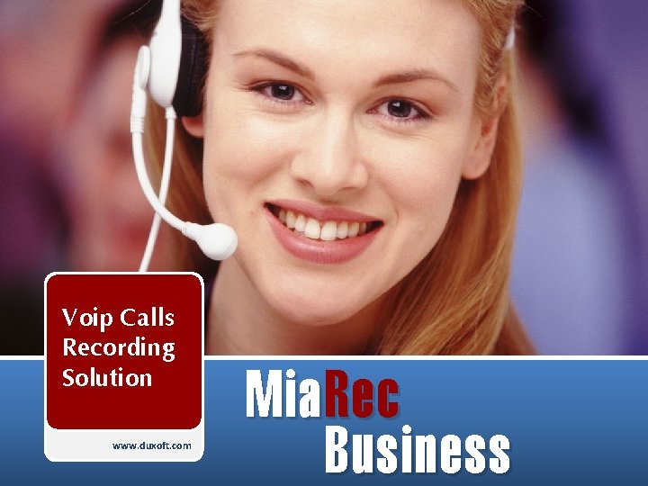 Voip Calls Recording Solution www. duxoft. com Mia. Rec Business Voip Calls Recording Solution www. duxoft. com Mia. Rec Business
