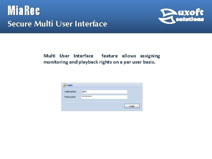 Mia. Rec Secure Multi User Interface feature allows assigning monitoring and playback rights on Mia. Rec Secure Multi User Interface feature allows assigning monitoring and playback rights on