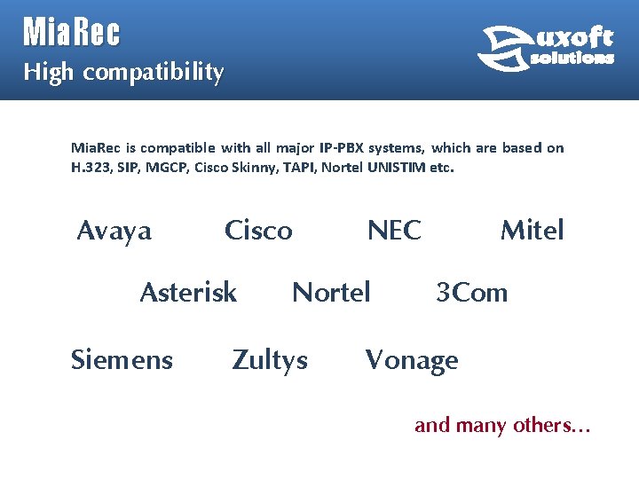 Mia. Rec High compatibility Mia. Rec is compatible with all major IP-PBX systems, which Mia. Rec High compatibility Mia. Rec is compatible with all major IP-PBX systems, which