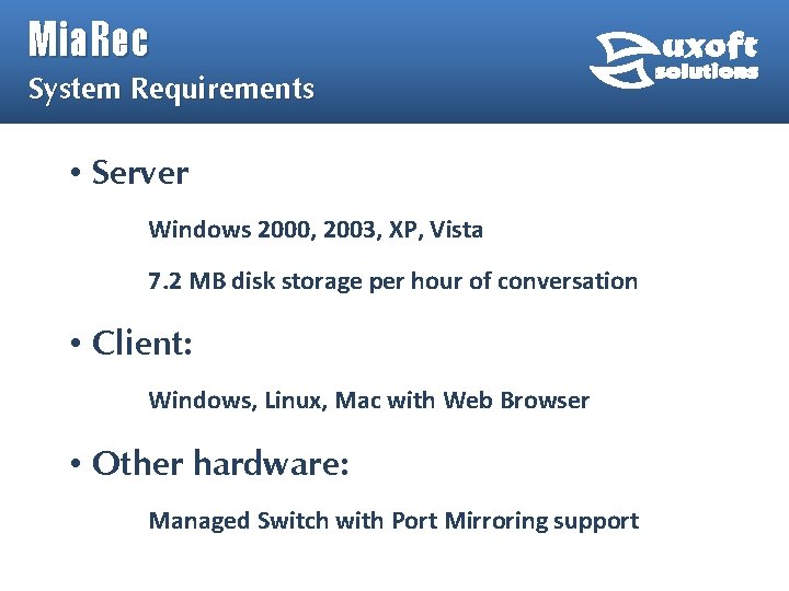 Mia. Rec System Requirements • Server Windows 2000, 2003, XP, Vista 7. 2 MB Mia. Rec System Requirements • Server Windows 2000, 2003, XP, Vista 7. 2 MB