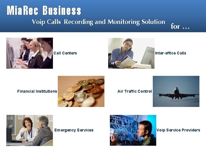 Mia. Rec Business Voip Calls Recording and Monitoring Solution Call Centers Financial Institutions Emergency Mia. Rec Business Voip Calls Recording and Monitoring Solution Call Centers Financial Institutions Emergency