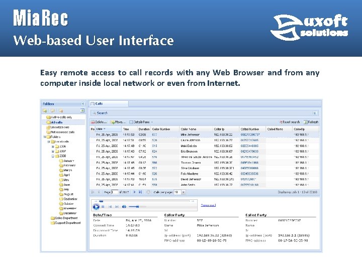 Mia. Rec Web-based User Interface Easy remote access to call records with any Web Mia. Rec Web-based User Interface Easy remote access to call records with any Web
