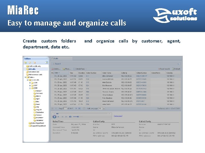Mia. Rec Easy to manage and organize calls Create custom folders department, date etc. Mia. Rec Easy to manage and organize calls Create custom folders department, date etc.