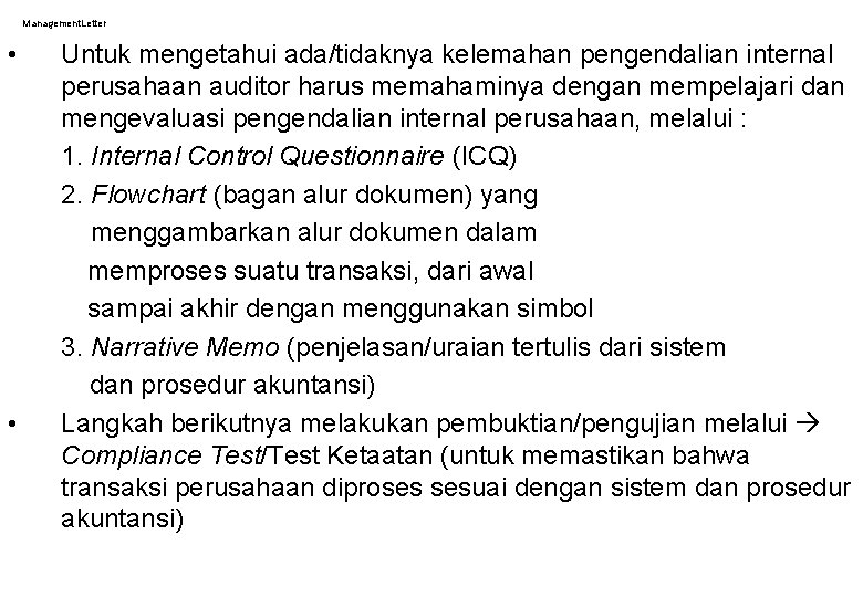 Management. Letter • • Untuk mengetahui ada/tidaknya kelemahan pengendalian internal perusahaan auditor harus memahaminya