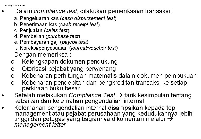 Management. Letter • Dalam compliance test, dilakukan pemeriksaan transaksi : a. Pengeluaran kas (cash