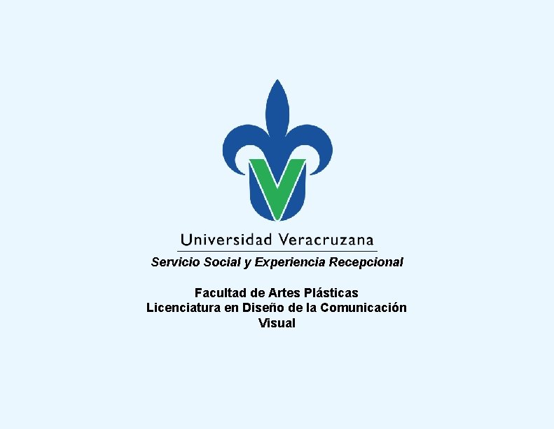 Servicio Social y Experiencia Recepcional Facultad de Artes Plásticas Licenciatura en Diseño de la