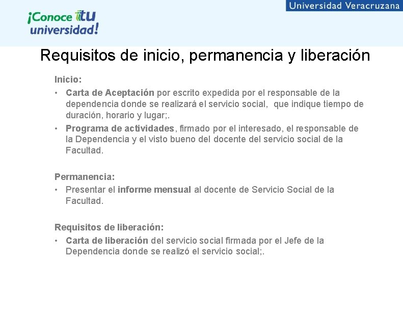 Requisitos de inicio, permanencia y liberación Inicio: • Carta de Aceptación por escrito expedida